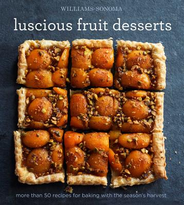 Luscious Fruit Desserts - The Editors of Williams-Sonoma