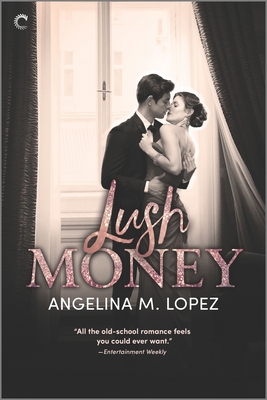 Lush Money: A Royalty Romance - Lopez, Angelina M