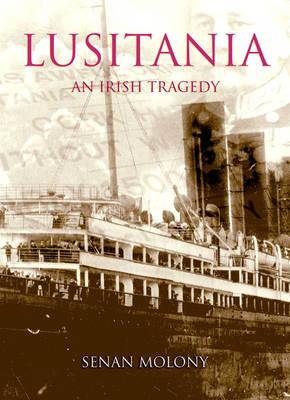Lusitania: An Irish Tragedy - Molony, Senan