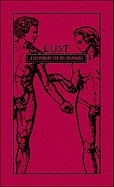 Lust: A Dictionary for the Insatiable