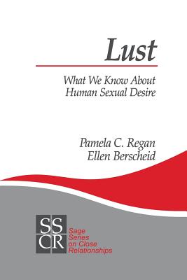 Lust: What We Know about Human Sexual Desire - Regan, Pamela C, and Berscheid, Ellen S