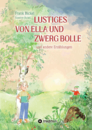 Lustiges von Ella und Zwerg Bolle: und andere Geschichten