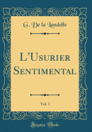 L'Usurier Sentimental, Vol. 3 (Classic Reprint)