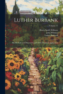 Luther Burbank: His Methods and Discoveries and Their Practical Application; Volume 11