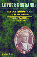 Luther Burbank: His Methods and Discoveries: Their Practical Application