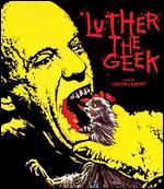 Luther the Geek [Blu-ray/DVD] [2 Discs]