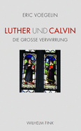 Luther Und Calvin: Die Gro?e Verwirrung