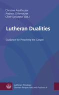 Lutheran Dualities: Guidance for Preaching the Gospel