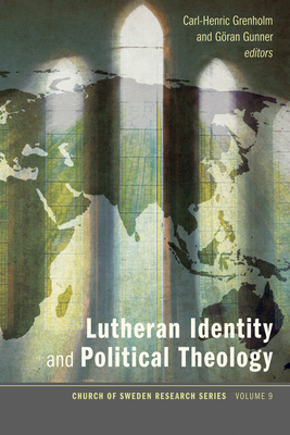 Lutheran Identity and Political Theology - Grenholm, Carl-Henric (Editor), and Gunner, Gran (Editor)