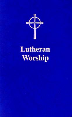 Lutheran Worship - Commission on Worship of the Lutheran Ch (Prepared for publication by)