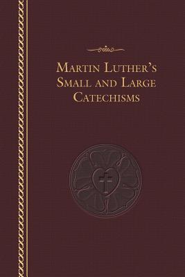 Luther's Small and Large Catechisms - Luther, Martin