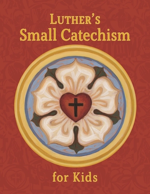 Luther's Small Catechism for Kids - Concordia Publishing House