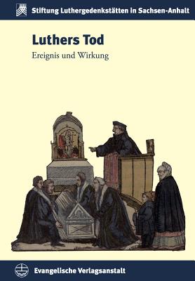 Luthers Tod: Ereignis Und Wirkung - Kohnle, Armin (Editor)