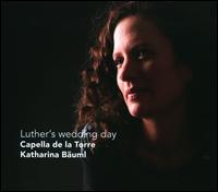 Luther's Wedding Day - Capella de la Torre; Katharina Buml (shawm); Katharina Buml (conductor)