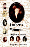 Luther's Women: A Sequel to Luther's War