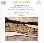 Lutoslawski: Symphony No. 4; Partita for Violin & Orchestra
