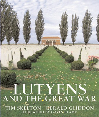 Lutyens and the Great War - Skelton, Tim, and Gliddon, Gerald, and Stamp, Gavin, Professor (Foreword by)