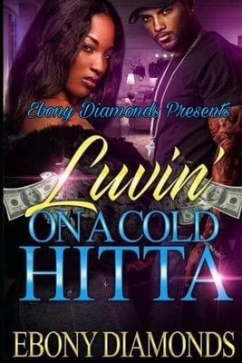 Luvin' On A Cold Hitta - Diamonds, Ebony