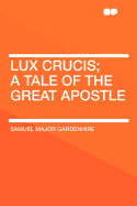 Lux Crucis; A Tale of the Great Apostle