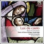 Lux de Caelo: Music for Christmas - Alexander Peter (tenor); Charles Littlewood (bass); Christopher Loyn (tenor); David Miller (theorbo); Dmitri Ensemble;...