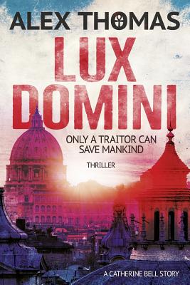 Lux Domini: Thriller: (Catherine Bell 1) - Hohlbaum, Christine Louise (Translated by), and Thomas, Alex