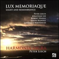 Lux Memoriaque (Light and Remembrance) - Rebecca Thurgur (soprano); Sarah Best (soprano); Zo Maitland (soprano); Harmonia Sacra (choir, chorus); Peter Leech (conductor)