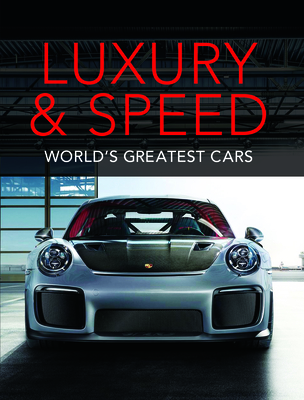 Luxury and Speed: World's Greatest Cars - Publications International Ltd, and Auto Editors of Consumer Guide