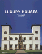 Luxury Houses: Toscana: At Home with Tuscany's Great Families
