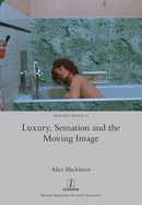 Luxury, Sensation and the Moving Image