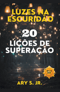 Luzes na Escurid?o: 20 Li??es de Supera??o