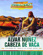 ?lvar Nez Cabeza de Vaca: Explorador del Suroeste de Estados Unidos (Explorer of the American Southwest)