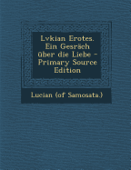 Lvkian Erotes. Ein Gesrach Uber Die Liebe - Samosata ), Lucian (Of