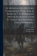 Ly Myreur Des Histors, Chronique Publ. Par A. Borgnet (S. Bormans). [With] Introduction Et Table Des Matieres, Par S. Bormans...