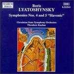 Lyatoshyns'ky: Symphonies Nos. 4 and 5 "Slavonic"