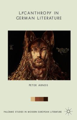 Lycanthropy in German Literature - Arnds, Peter