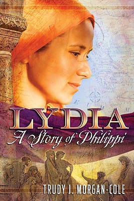 Lydia: A Story of Philippi - Morgan-Cole, Trudy J