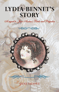 Lydia Bennet's Story: A Sequel to Jane Austen's Pride and Prejudice - 