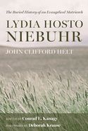 Lydia Hosto Niebuhr: The Buried History of an Evangelical Matriarch