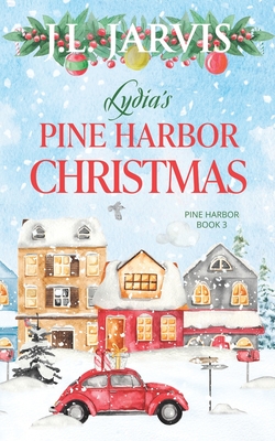 Lydia's Pine Harbor Christmas: Pine Harbor Romance Book 3 - Jarvis, J L