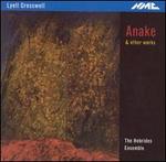 Lyell Cresswell: Anake & Other Works