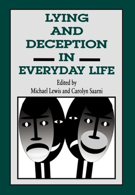 Lying and Deception in Everyday Life - Lewis, Michael, PhD (Editor), and Saarni, Carolyn, PhD (Editor)