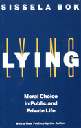 Lying: Moral Choice in Public and Private Life