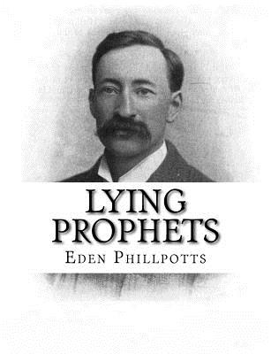 Lying Prophets - Phillpotts, Eden