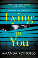 Lying To You: A gripping and tense psychological drama