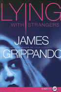 Lying with Strangers - Grippando, James