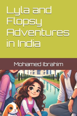 Lyla and Flopsy Adventures in India - Ibrahim, Mohamed
