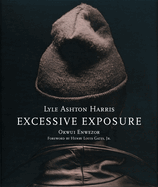 Lyle Ashton Harris: Excessive Exposure: The Complete Chocolate Portraits