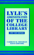 Lyle's Administration of the College Library: 1997 Text Edition