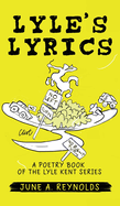 Lyle's Lyrics: A Poetry Book of the Lyle Kent Series