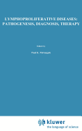 Lymphoproliferative Diseases: Pathogenesis, Diagnosis, Therapy: Proceedings of a Symposium Presented at the University of Southern California, Department of Pathology and the Kenneth J. Norris Cancer Hospital and Research Institute, Los Angeles, U.S.A...